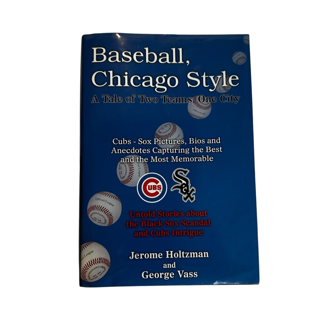 BASEBALL CHICAGO STYLE JEROME HOLTZMAN & GEORGE VASS Chicago Cubs White Sox Book